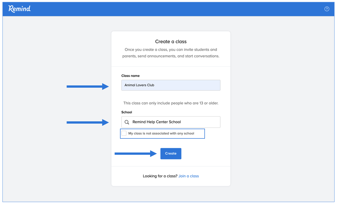 Create a class page with arrow pointing at class name with Animal Lovers club typed in, arrow pointing at school with Remind Help Center School typed in, a box around My class is not associated with any school option, arrow pointing at Create button