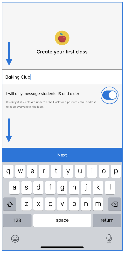Create your first class screen, Baking Club typed into the class name box with arrow pointing at it, I will only message students 13 and older switch toggled to on, arrow pointing at Next button