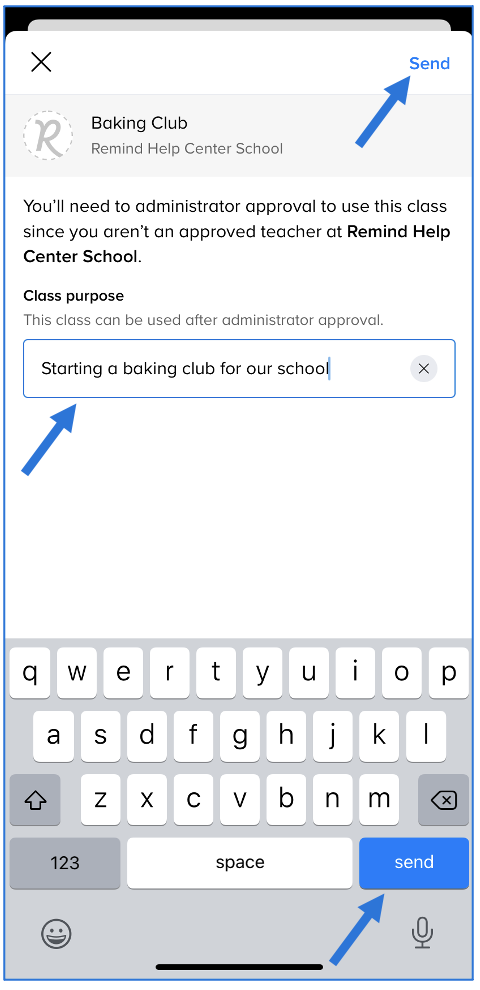 Administrator approval pop-up screen that explains that the user will need approval to create Baking Club class because the user is not an approved teacher at their selected school, class purpose box has Starting a baking club for our school typed in, arrow pointing to class purpose box, arrows pointing to top and bottom send buttons