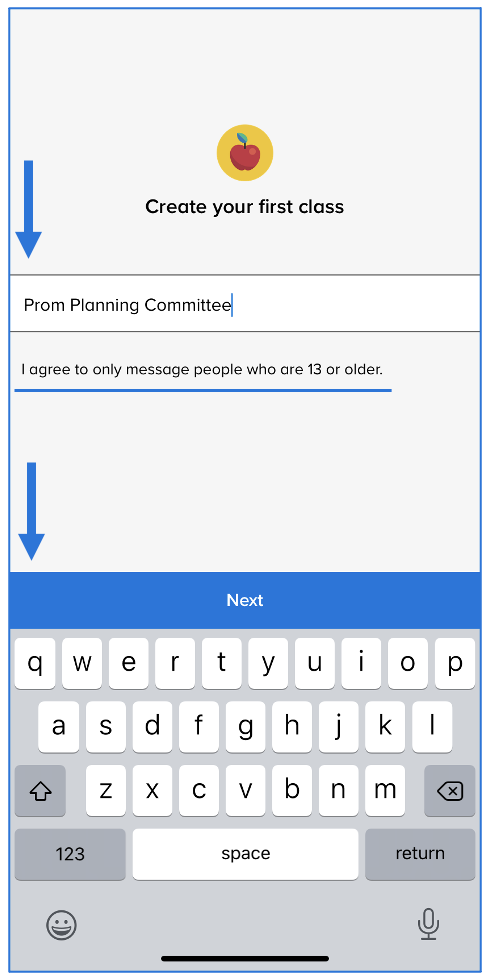 Create your first class screen with arrow pointing to Prom Planning Committee typed in to class name box, I agree to only message people who are 13 or older statement underneath class name box with underline, arrow pointing to Next button