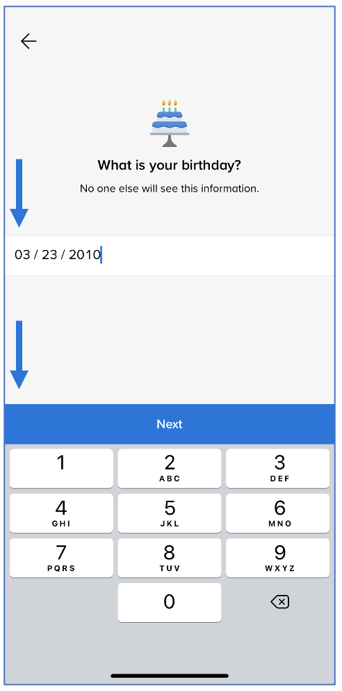 What is your birthday screen with arrow pointing to birthday and arrow pointing to Next button