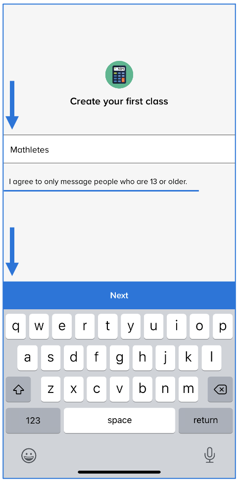 Create your first class screen with arrow pointing to class name box with Mathletes typed in, I agree to only message people who are 13 or older statement underlined and underneath class name box, arrow pointing to Next button