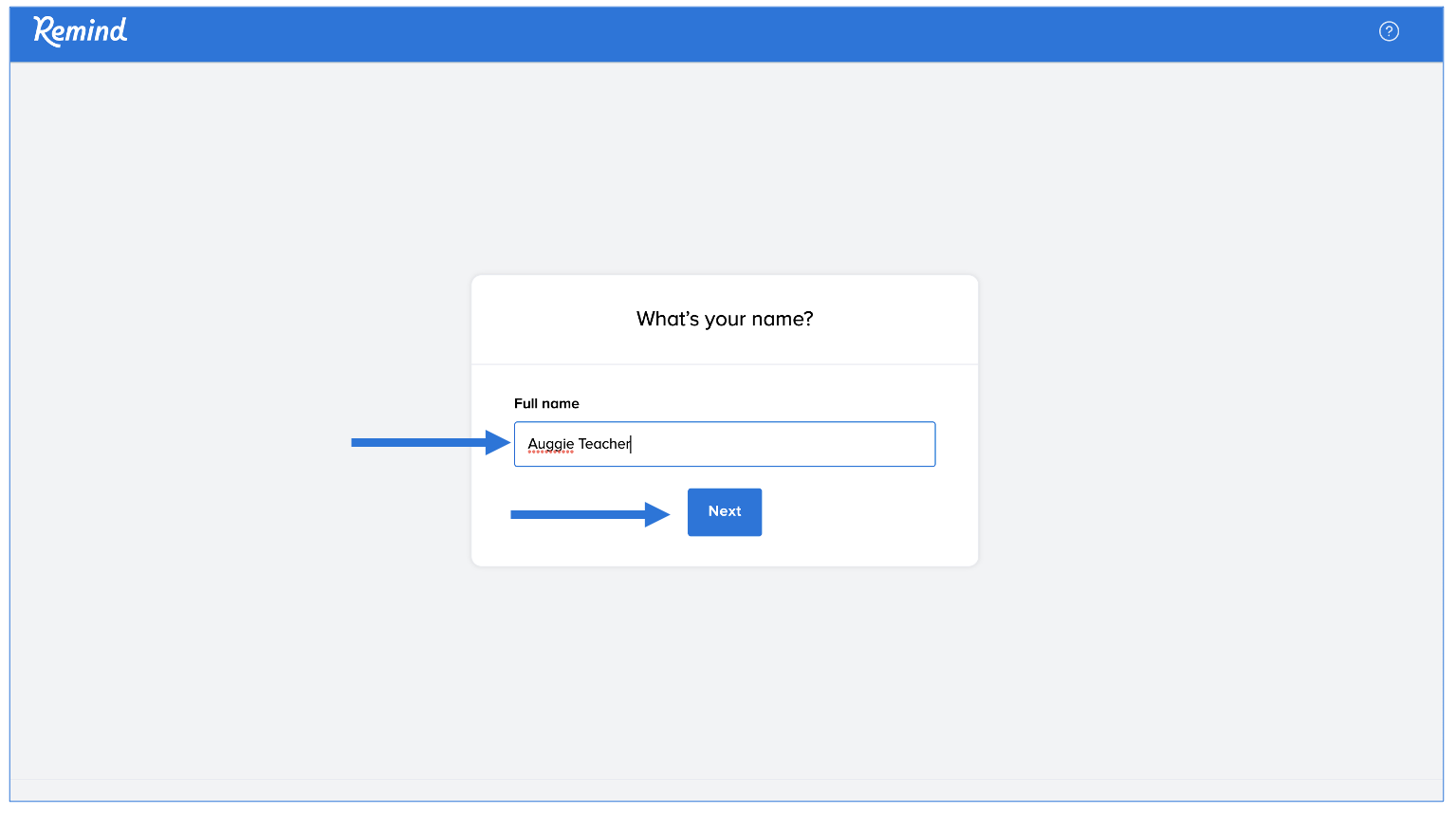 What is your name page with Auggie Teacher typed into name box, arrows pointing at name box and Next button