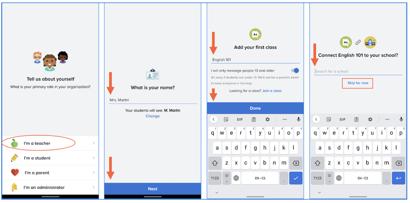 Image block showing tell us about yourself screen with I'm a teacher circled, what is your name screen with arrows pointing at name and Next button, add your first class screen with arrows pointing at English 101 name and Done button, I will only message people 13 and older toggled on below class name, connect class to your school screen with arrow pointing at search and box around Skip for now