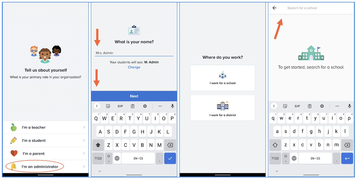 Image block showing tell us about yourself screen with I'm an administrator circled, what is your name screen with arrows pointing at name and Next button, where do you work screen with school and district options, search for a school screen with arrow pointing at search bar